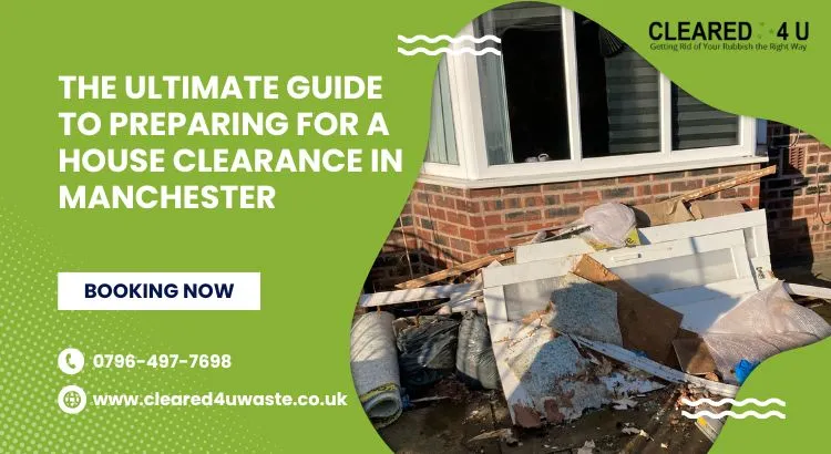 Guide to Preparing for a House Clearance in Manchester